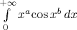 $\int\limits_{0}^{+\infty}x^a{\cos x^b}\,dx$
