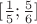 $[\frac15;\frac56]$
