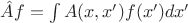 $\hat{A}f=\int A(x,x')f(x')dx'$