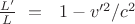 $\frac{L'}{L}\ =\ &nbsp;1-v'^2/c^2$