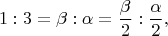 $$
1 : 3 = \beta : \alpha = \frac{\beta}{2} : \frac{\alpha}{2},
$$