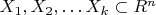 $X_1, X_2, \ldots X_k \subset R^n$