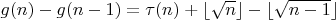 $g(n)-g(n-1)=\tau(n)+\lfloor\sqrt n\rfloor- \lfloor\sqrt {n-1}\rfloor$