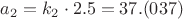 $a_2 = k_2 \cdot 2.5 = 37.(037)$