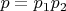 $p=p_1p_2$