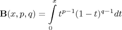 $$\mathbf B(x,p,q)=\int\limits_0^xt^{p-1}(1-t)^{q-1}dt$$