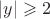 $|y| \geqslant 2$