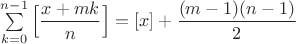 $\sum \limits_{k=0}^{n-1}\Big[\dfrac{x+mk}{n}\Big]=[x]+\dfrac{(m-1)(n-1)}{2}$