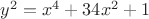$y^2=x^4+34x^2+1$