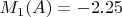 $M_1(A)=-2.25$