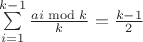 $\sum\limits_{i=1}^{k-1}\frac{ai \bmod k}{k}=\frac{k-1}{2}$