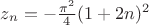 $z_n = -\frac{\pi^2}{4}(1+2n)^2$