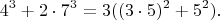 $$4^3 + 2\cdot 7^3 = 3( (3\cdot 5)^2 + 5^2).$$