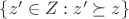 $\{ z' \in Z: z' \succeq z\}$