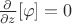 $\frac{\partial}{\partial z}[\varphi]=0$