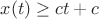 $x(t)\ge ct+c$ $x(t)\ge ct+c$