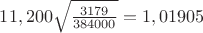 ${11,200}{\sqrt{\frac{3179}{384000}} = 1,01905$