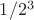 $1/2^3$
