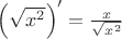 $\left(\sqrt{x^2\right)'}=\frac{x}{\sqrt{x^2}}$