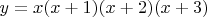 $y=x(x+1)(x+2)(x+3)$