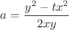 $a=\dfrac{y^2-tx^2}{2xy}$ $a=\dfrac{y^2-tx^2}{2xy}$