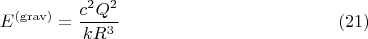 $$E^{\rm (grav)} = \frac{c^2 Q^2}{k R^3} \eqno(21)$$