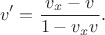 $$v'=\frac{v_x-v}{1-v_xv}.$$