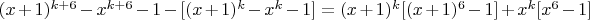 $(x+1)^{k+6}-x^{k+6}-1-[(x+1)^k-x^k-1]=(x+1)^k[(x+1)^6-1]+x^k[x^6-1]$