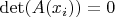 $\det(A(x_i)) = 0$