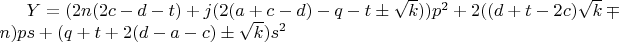 $Y=(2n(2c-d-t)+j(2(a+c-d)-q-t\pm\sqrt{k}))p^2+2((d+t-2c)\sqrt{k}\mp{n})ps+(q+t+2(d-a-c)\pm\sqrt{k})s^2$