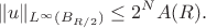 $$
  \|u\|_{L^\infty(B_{R/2})} \le 2^N A(R).
$$