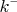 $k&mdash;$