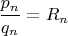 $\dfrac{p_n}{q_n}=R_n$