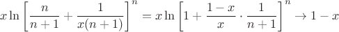 $$
x\ln\left[\frac{n}{n+1}+\frac1{x(n+1)}\right]^n=x\ln\left[1+\frac{1-x}{x}\cdot\frac1{n+1}\right]^n\to 1-x
$$