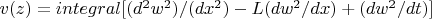 $v(z)=integral[(d^{2}w^{2})/(dx^{2})-L(dw^{2}/dx)+(dw^{2}/dt)]$