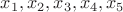 $x_1,x_2,x_3,x_4,x_5$