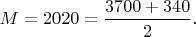 $M=2020=\dfrac{3700+340}{2}.$