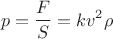 $$p = \frac{F}{S} = kv^2\rho$$