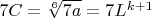 $7C=\sqrt[6]{7a}=7L^{k+1}$