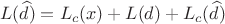 $$L(\widehat{d})=L_c(x)+L(d)+L_c(\widehat{d})$$