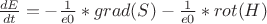 $ \frac{dE}{dt} = - \frac{1}{e0} * grad(S) - \frac{1}{e0} * rot(H) $