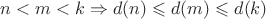 $n<m<k \Rightarrow d(n) \leqslant d(m) \leqslant d(k)$