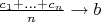 $\frac{c_1 + ... + c_n}{n} \to b$