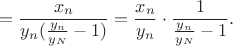 $$=\frac{x_n}{y_n(\frac {y_n}{y_N}-1)}=\frac {x_n}{y_n}\cdot \frac {1}{\frac {y_n}{y_N}-1}.$$