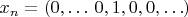 $x_n=(0,\ldots\,0,1,0,0,\ldots)$