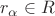 $r_\alpha\in R$