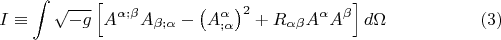 $$I\equiv\int\sqrt{-g}\left[ 
A^{\alpha ;\beta}A_{\beta ;\alpha}-\left( A^{\alpha}_{;\alpha}\right)^2+R_{\alpha \beta}A^{\alpha}A^{\beta}
\right]d\Omega \eqno (3)$$
