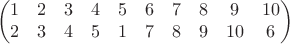 $$\left(\begin{matrix}1&2&3&4&5&6&7&8&9&10\\2&3&4&5&1&7&8&9&10&6\\ \end{matrix}\right)$$