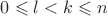 $0 \leqslant  l < k \leqslant n$