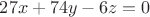 $$27x+74y-6z=0$$